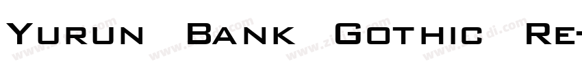 Yurun Bank Gothic Re字体转换